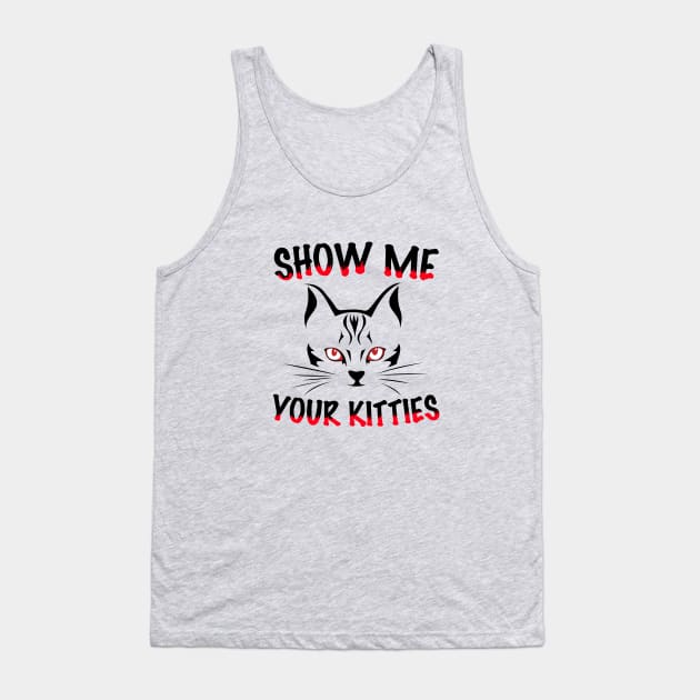 Show me your kitties Tank Top by tekolier